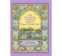 Thomas S. Cowan Sally Fal The Nourishing Traditions Book of Baby & (Tascabile)