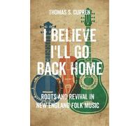 Thomas S. Curren I Believe I'll Go Back Home (Tascabile)