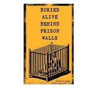 Thomas S Gaines Buried Alive Behind Prison Walls (Tascabile)