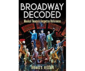 Thomas S. Hischak Broadway Decoded (Tascabile)