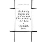 Thomas S. Kuhn Black-Body Theory and the Quantum Discontinuity, 1894 (Tascabile)