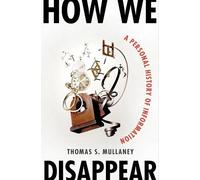 Thomas S. Mullaney How We Disappear (Copertina rigida)