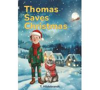 Thomas Saves Christmas: A magical personalized Christmas story about courage, friendship, and the power of believing in yourself.