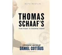 Thomas Schaaf, From Player to Coaching Legend: A Biography Inspired By Daniel Cottäus