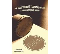 Thomas Schlechte A Pattern Language For Composing Music (Tascabile)