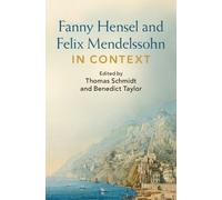 Thomas Schmidt Fanny Hensel and Felix Mendelssohn in Context (Copertina rigida)