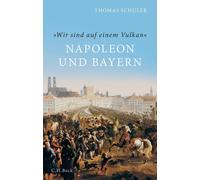 Thomas Schuler 'Wir sind auf einem Vulkan': Napoleon und Bayern (Tascabile)