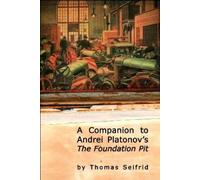 Thomas Seifrid A Companion to Andrei Platonov's The Foundation Pit (Tascabile)