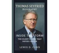 THOMAS SEYFRIED: INSIDE THE STORM: THE SILENT POWER THAT DEFIES CANCER