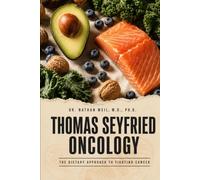 THOMAS SEYFRIED ONCOLOGY: The Dietary Approach to Fighting Cancer