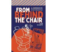 Thomas Sharpe Sharpe, Thomas From Behind the Chair (Tascabile)