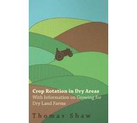 Thomas Shaw Crop Rotation in Dry Areas - With Information on Growing (Tascabile)