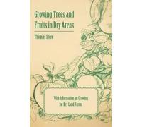 Thomas Shaw Growing Trees and Fruits in Dry Areas - With Information (Tascabile)