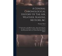 Thomas Short A General Chronological History Of The Air, Weat (Copertina rigida)