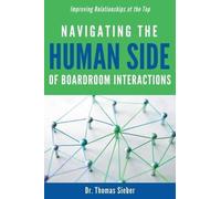 Thomas Sieber Navigating the Human Side of Boardroom Interactions (Tascabile)
