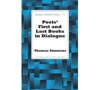 Thomas Simmons Poets’ First and Last Books in Dialogue (Copertina rigida)