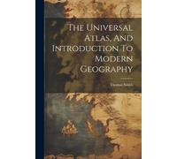 Thomas Smith The Universal Atlas, And Introduction To Modern Geograp (Tascabile)