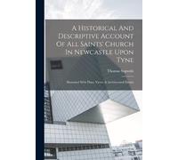 Thomas Sopwith A Historical And Descriptive Account Of All Saints' C (Tascabile)