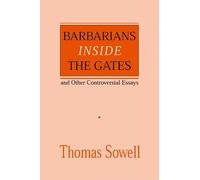Thomas Sowell Barbarians inside the Gates and Other Controversial Es (Tascabile)