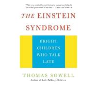 The Einstein Syndrome: Bright Children Who Talk Late by Sowell, Thomas