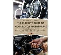 Thomas Spagnoli The Ultimate Guide to Motorcycle Maintenance (Tascabile)
