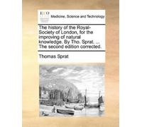 Thomas Sprat The history of the Royal-Society of London, for the imp (Tascabile)