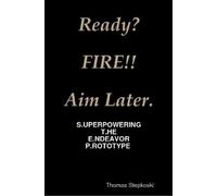 Thomas Stepkoski Ready? Fire Aim Later. (Tascabile)