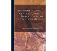 Thomas Sterry 1 The Hydrometallurgy of Copper, and Its Separation Fr (Tascabile)