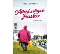 Thomas Stipsits Allerheiligen-Fiasko: Ein Stinatz-Krimi (Tascabile)