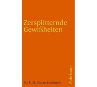 Thomas Stölzel Zersplitternde Gewißheiten: Ein E. M. Cioran-Lesebuc (Tascabile)