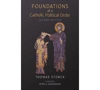 Thomas Storck Foundations of a Catholic Political Order (Tascabile)