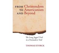 Thomas Storck From Christendom to Americanism and Beyond (Copertina rigida)