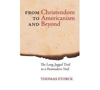 Thomas Storck From Christendom to Americanism and Beyond (Tascabile)