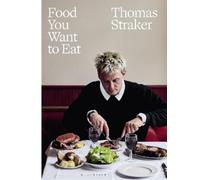 Thomas Straker Food You Want to Eat (Copertina rigida)