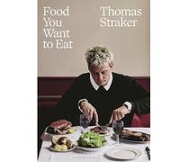 Thomas Straker Food You Want to Eat (Copertina rigida)