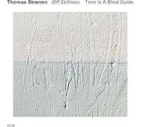 Thomas Strønen Time Is a Blind Guide: Off Stillness (CD) Album