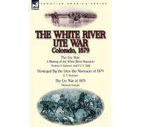 Thomas Sturgis E V Sumner Thomas F The White River Ute War Colorado (Tascabile)