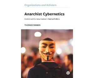 Thomas Swann Anarchist Cybernetics (Tascabile) Organizations and Activism