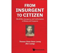 Thomas Swee Leo From Insurgent To Citizen: World War, Insurgency, An (Tascabile)