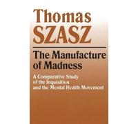 Thomas Szasz The Manufacture of Madness (Tascabile)