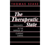 Thomas Szasz The Therapeutic State (Tascabile)