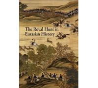 Thomas T. Allsen The Royal Hunt in Eurasian History (Copertina rigida)