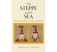 Thomas T. Allsen The Steppe and the Sea (Copertina rigida) Encounters with Asia
