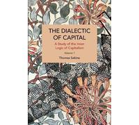 Thomas T. Sekine The Dialectics of Capital (volume 1) (Tascabile)