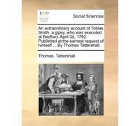 Thomas Tattersh An Extraordinary Account of Tobias Smith, a Gipsy, W (Tascabile)