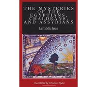 Thomas Taylor Ia On the Mysteries of the Egyptians, Chaldeans, and A (Tascabile)