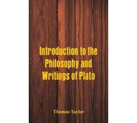 Thomas Taylor Introduction to the Philosophy and Writings of Plato (Tascabile)