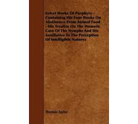 Thomas Taylor Select Works Of Porphyry - Containing His Four Books O (Tascabile)