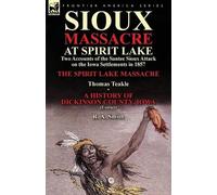 Thomas Teakle R a Smith Sioux Massacre at Spirit Lake (Tascabile)