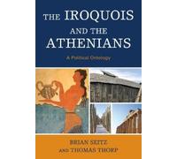 Thomas Thorp Brian Seitz The Iroquois and the Athenians (Copertina rigida)